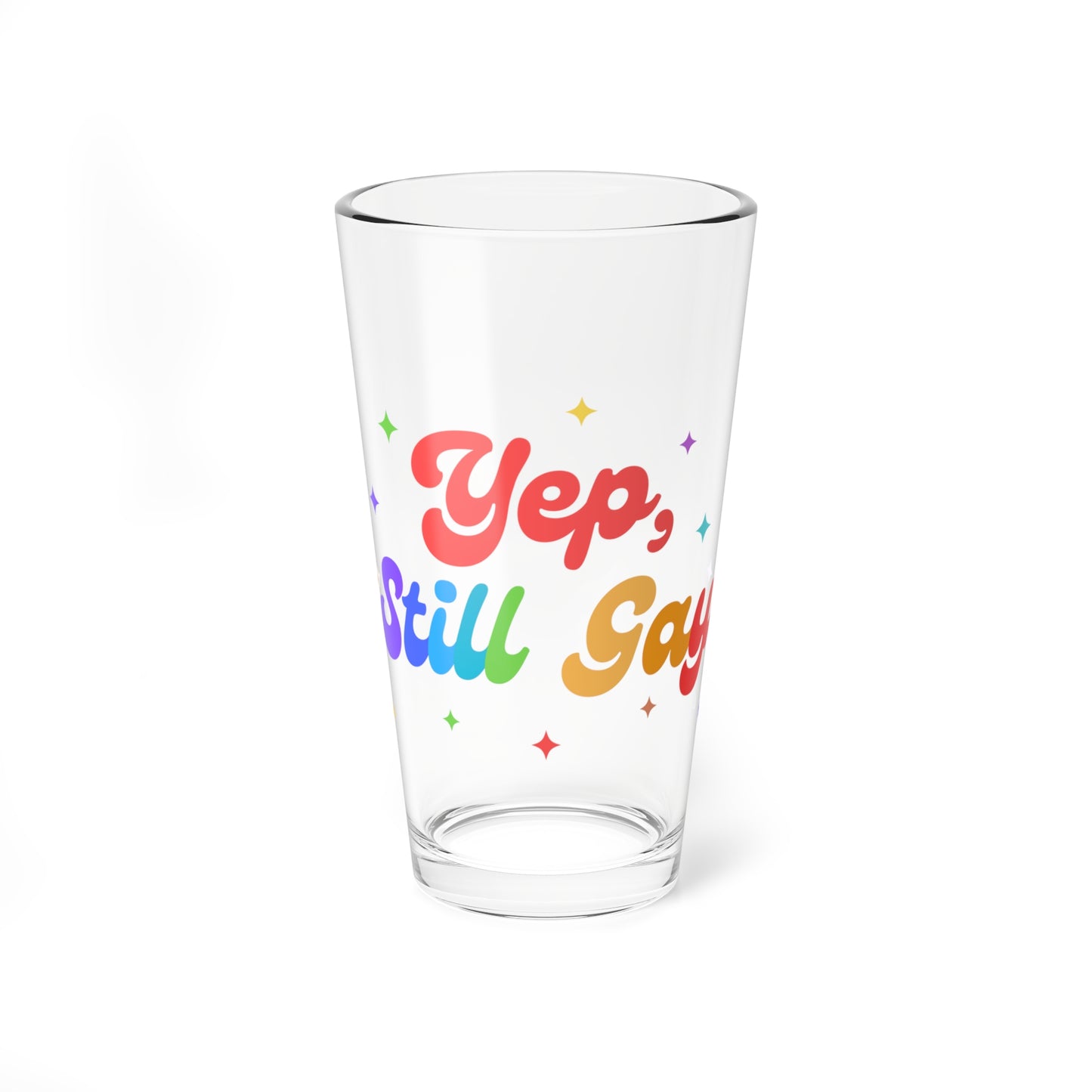 Yep, Still Gay Pint Glass, 16oz