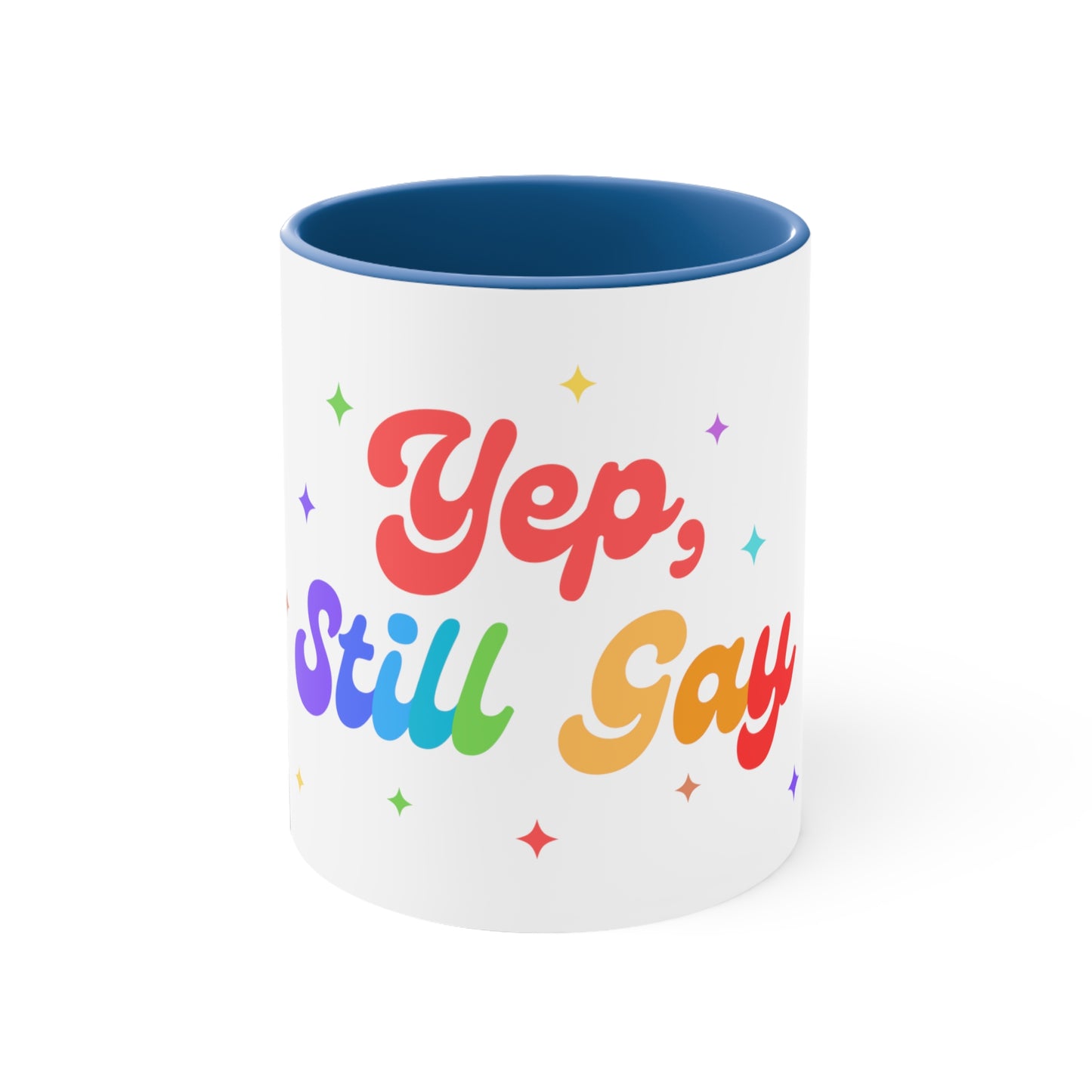 Yep, Still Gay 11oz Coffee Mug